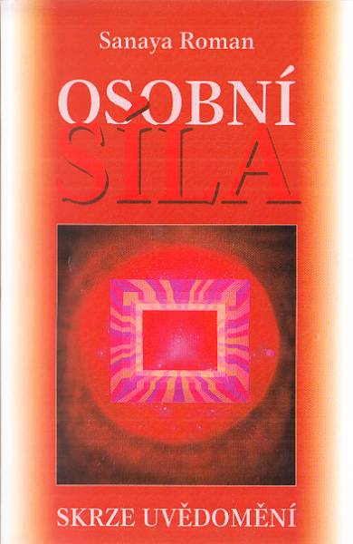 Osobní síla skrze uvědomění - Sanaya Roman